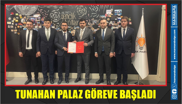 TUNAHAN PALAZ GÖREVE BAŞLADI