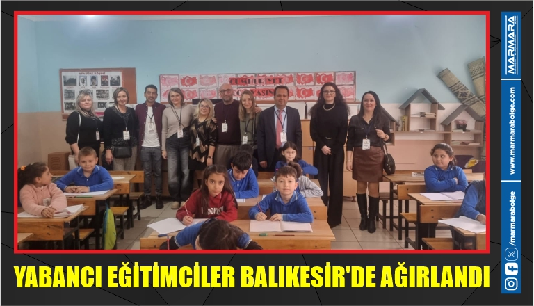 YABANCI EĞİTİMCİLER BALIKESİR’DE AĞIRLANDI