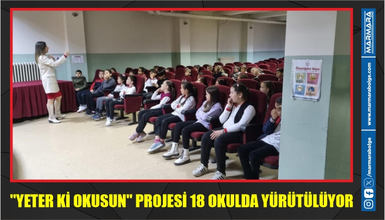 “YETER Kİ OKUSUN” PROJESİ 18 OKULDA YÜRÜTÜLÜYOR