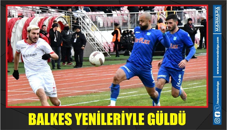 BALKES YENİLERİYLE GÜLDÜ