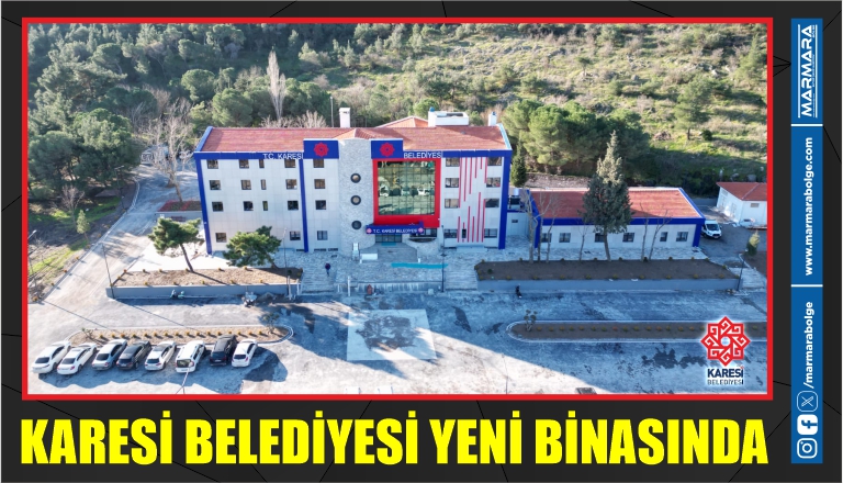 KARESİ BELEDİYESİ YENİ BİNASINDA