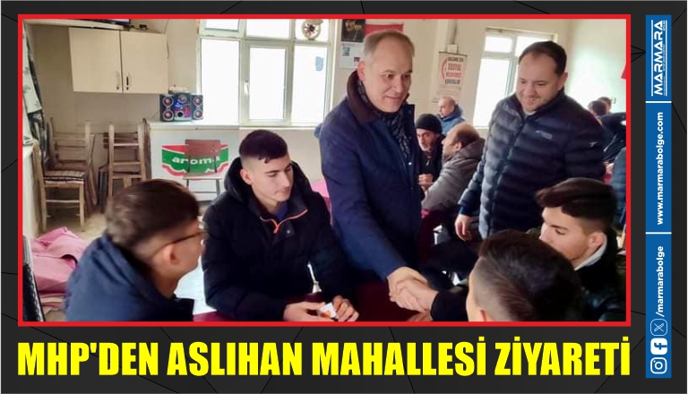 MHP’DEN ASLIHAN MAHALLESİ ZİYARETİ