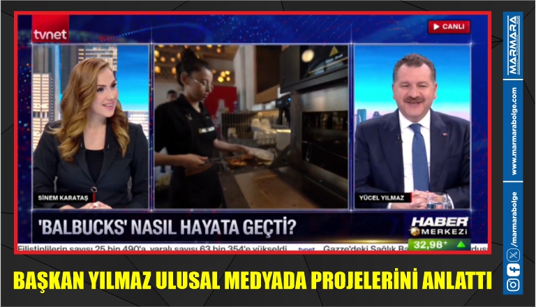 BAŞKAN YILMAZ ULUSAL MEDYADA PROJELERİNİ ANLATTI