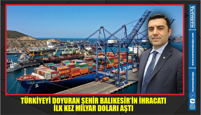 TÜRKİYEYİ DOYURAN ŞEHİR BALIKESİR’İN İHRACATI İLK KEZ MİLYAR DOLARI AŞTI