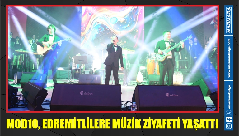 MOD10, EDREMİTLİLERE MÜZİK ZİYAFETİ YAŞATTI