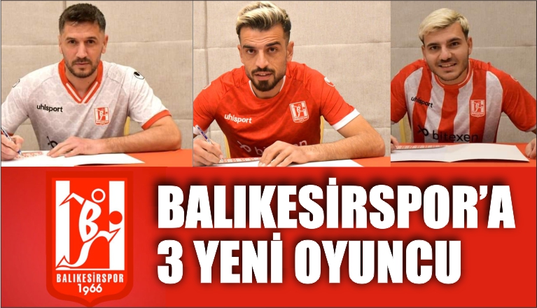 BALIKESİRSPOR’A 3 YENİ OYUNCU