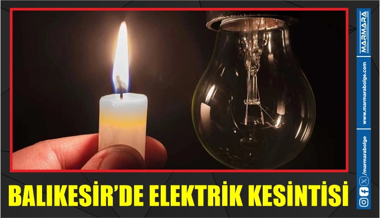 BALIKESİR’DE ELEKTRİK KESİNTİSİ