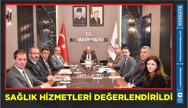 SAĞLIK HİZMETLERİ DEĞERLENDİRİLDİ