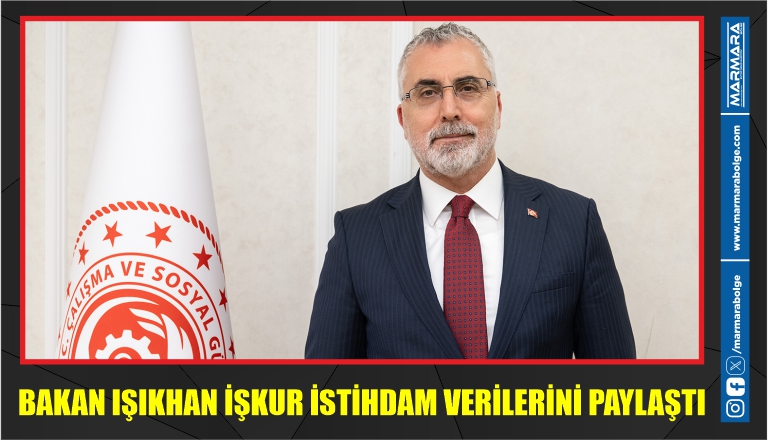 BAKAN IŞIKHAN İŞKUR İSTİHDAM VERİLERİNİ PAYLAŞTI