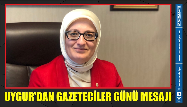 UYGUR’DAN GAZETECİLER GÜNÜ MESAJI