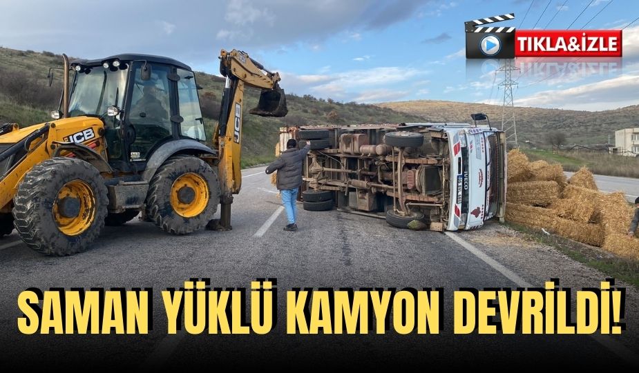 SAMAN YÜKLÜ KAMYON DEVRİLDİ!