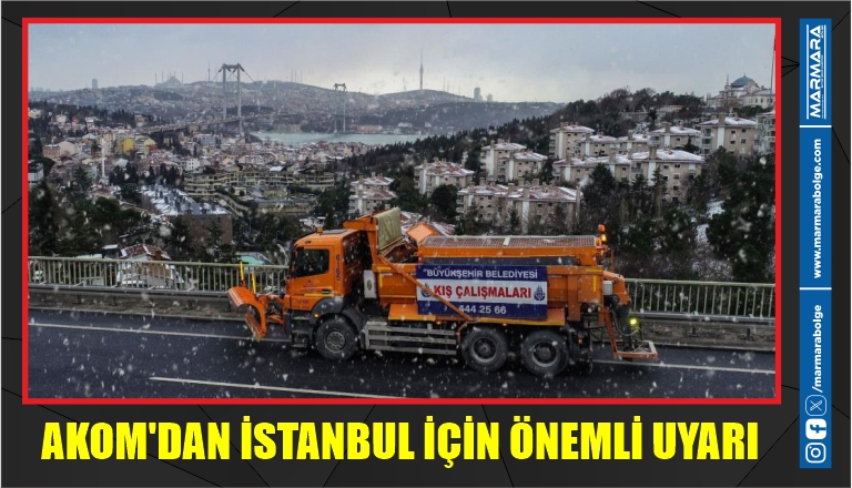 AKOM’DAN İSTANBUL İÇİN ÖNEMLİ UYARI  