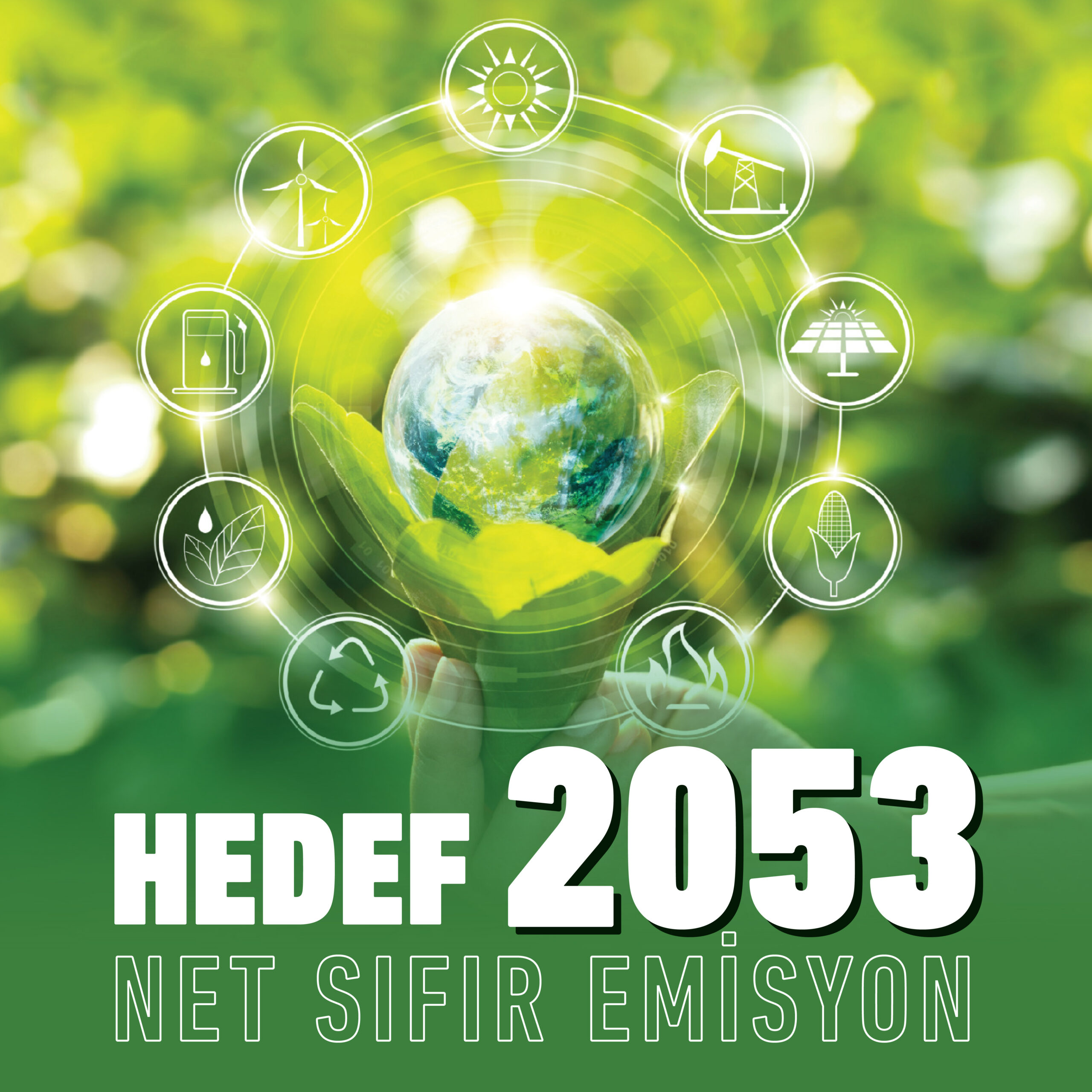 2053 NET SIFIR EMİSYON VE YEŞİL KALKINMA HEDEFLERİ DOĞRULTUSUNDA ÇALIŞMALARI SÜRÜYOR