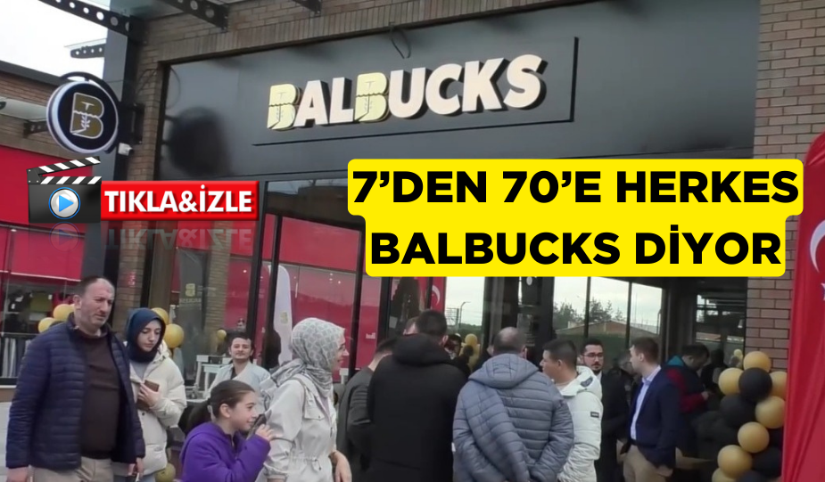 7’DEN 70’E HERKES BALBUCKS DİYOR