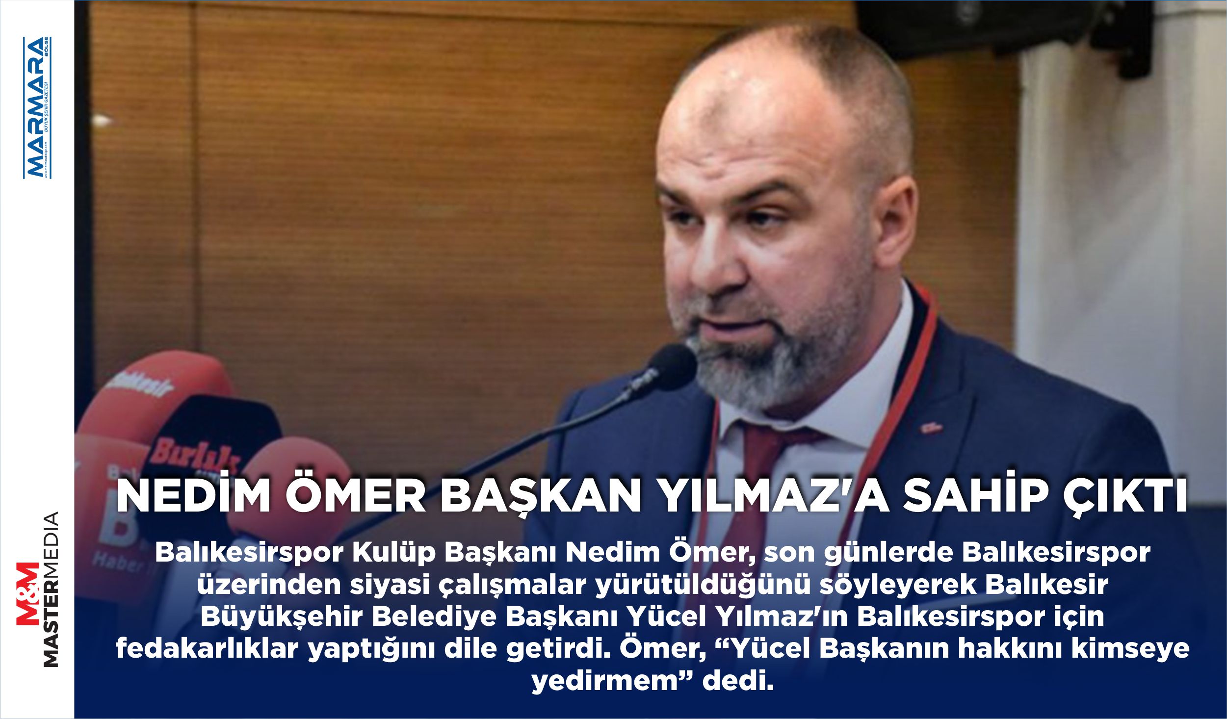 NEDİM ÖMER BAŞKAN YILMAZ’A SAHİP ÇIKTI