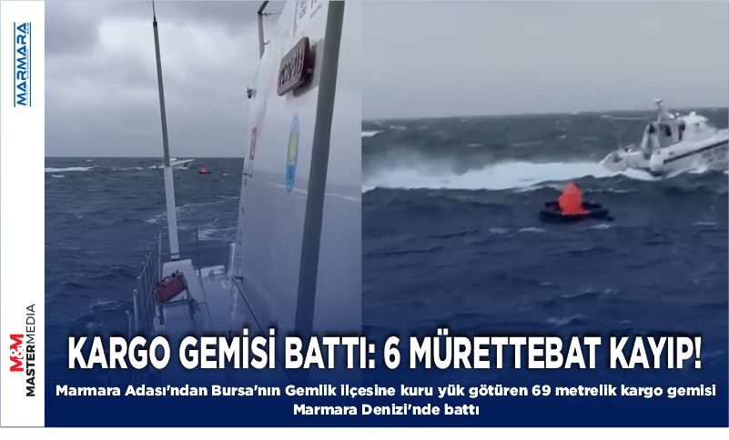 KARGO GEMİSİ BATTI: 6 MÜRETTEBAT KAYIP!