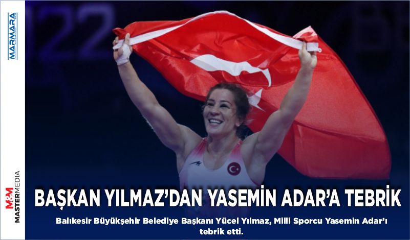 BAŞKAN YILMAZ’DAN YASEMİN ADAR’A TEBRİK