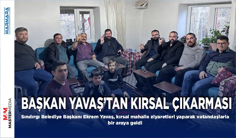 BAŞKAN YAVAŞ’TAN KIRSAL ÇIKARMASI