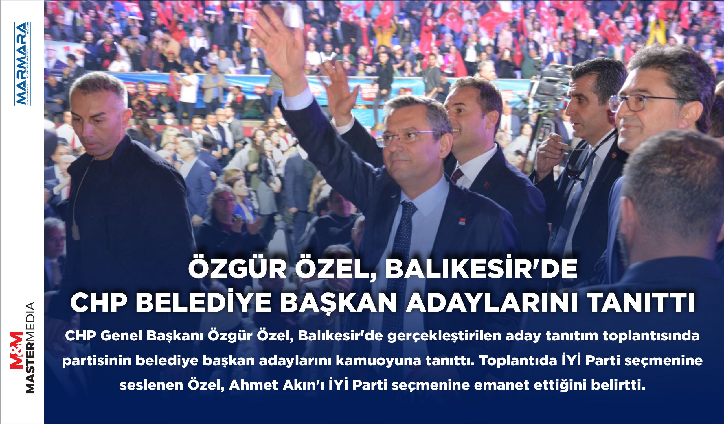 ÖZGÜR ÖZEL, BALIKESİR’DE CHP BELEDİYE BAŞKAN ADAYLARINI TANITTI