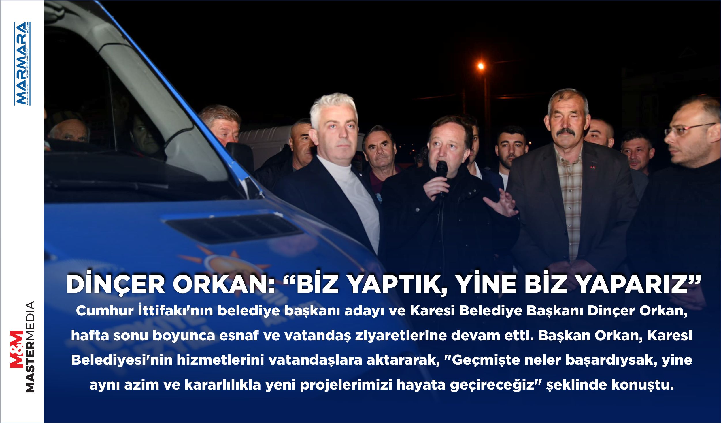 DİNÇER ORKAN: “BİZ YAPTIK, YİNE BİZ YAPARIZ”