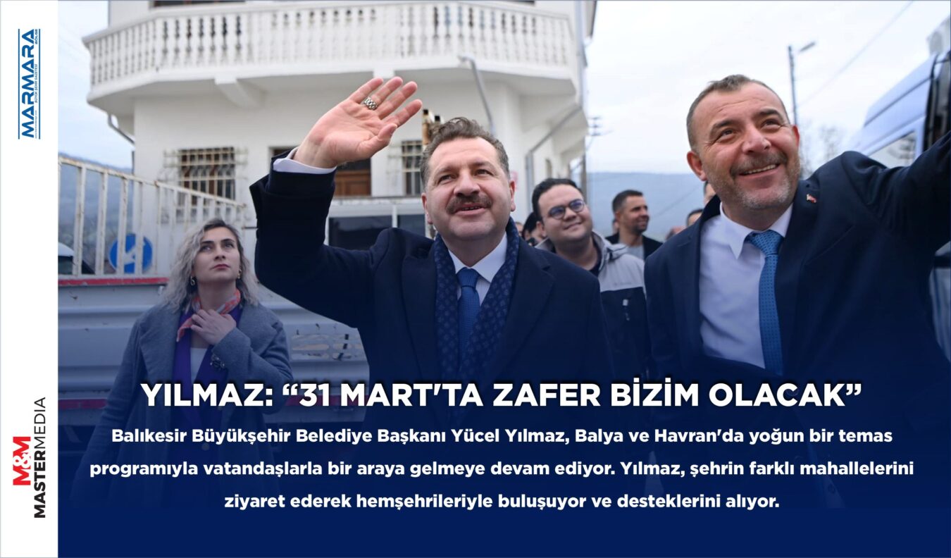 YILMAZ: “31 MART’TA ZAFER BİZİM OLACAK”