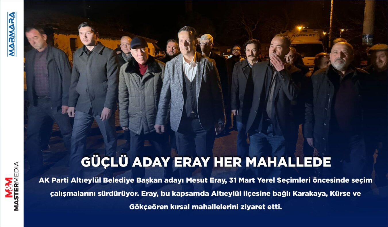 GÜÇLÜ ADAY ERAY HER MAHALLEDE