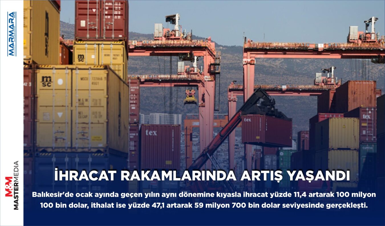 İHRACAT RAKAMLARINDA ARTIŞ YAŞANDI