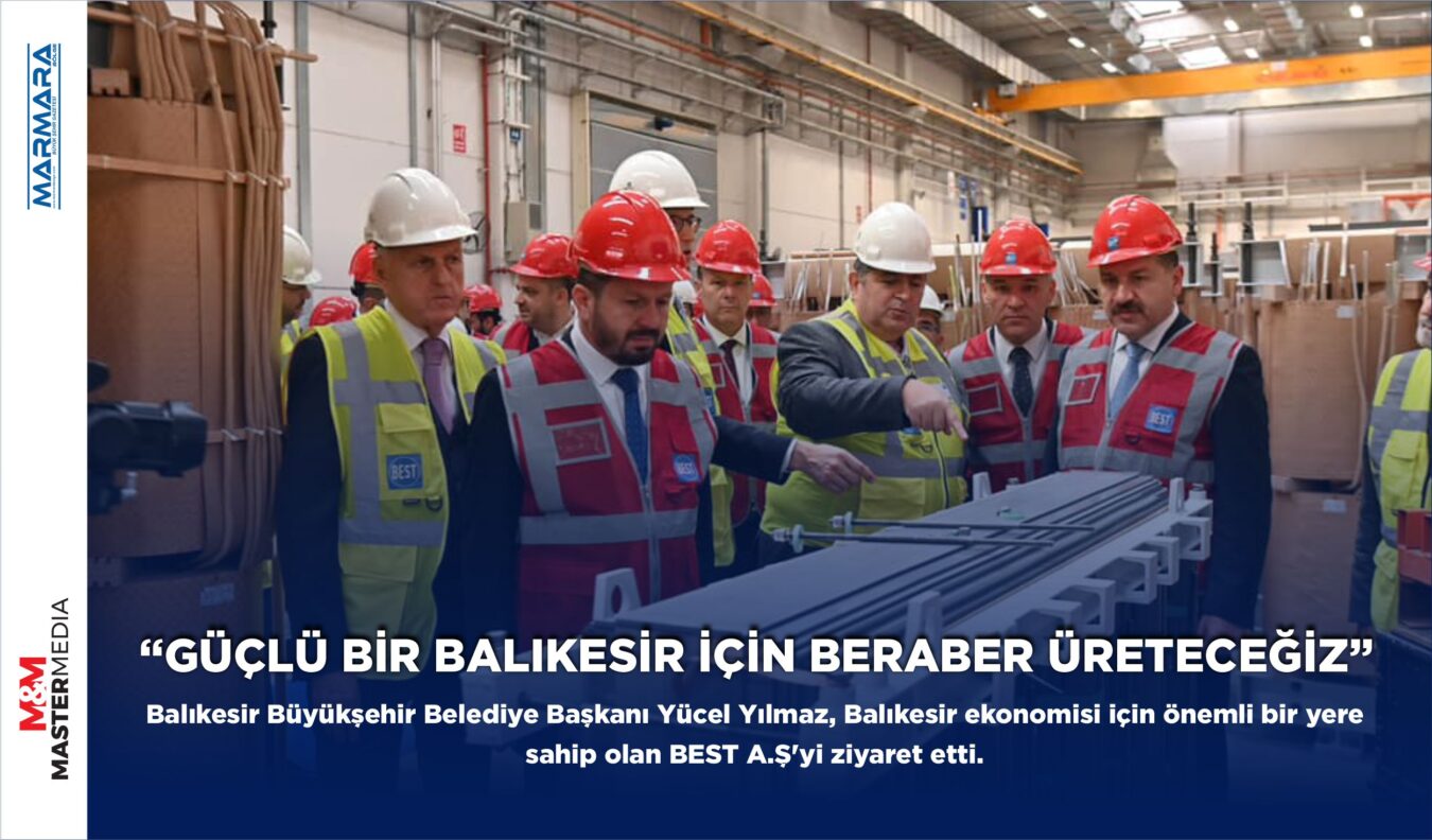 “GÜÇLÜ BİR BALIKESİR İÇİN BERABER ÜRETECEĞİZ”