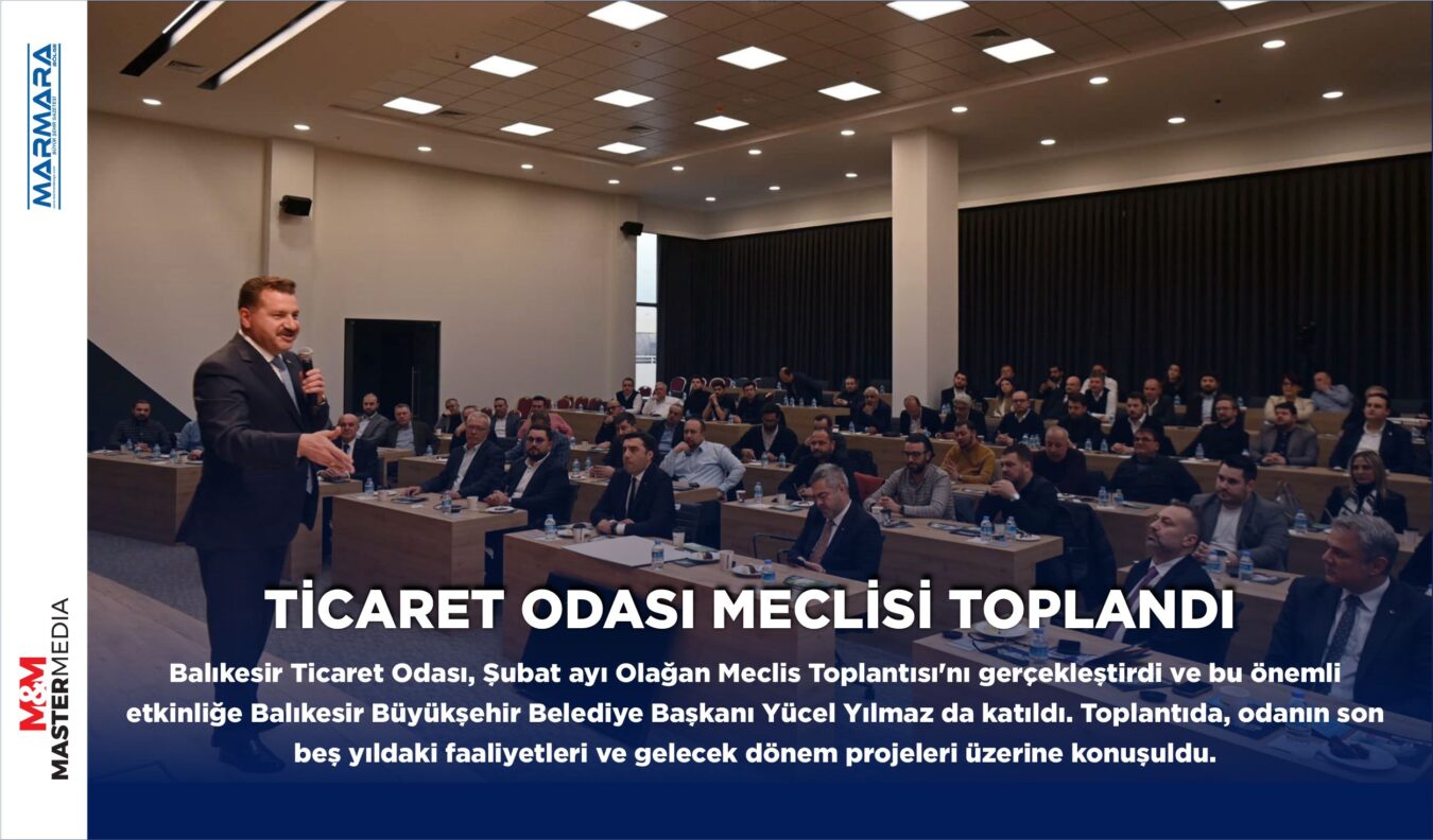 TİCARET ODASI MECLİSİ TOPLANDI