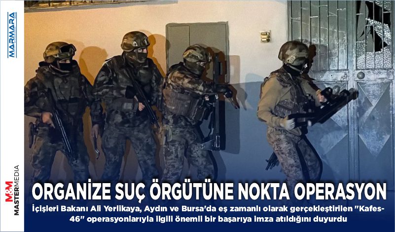 ORGANİZE SUÇ ÖRGÜTÜNE NOKTA OPERASYON