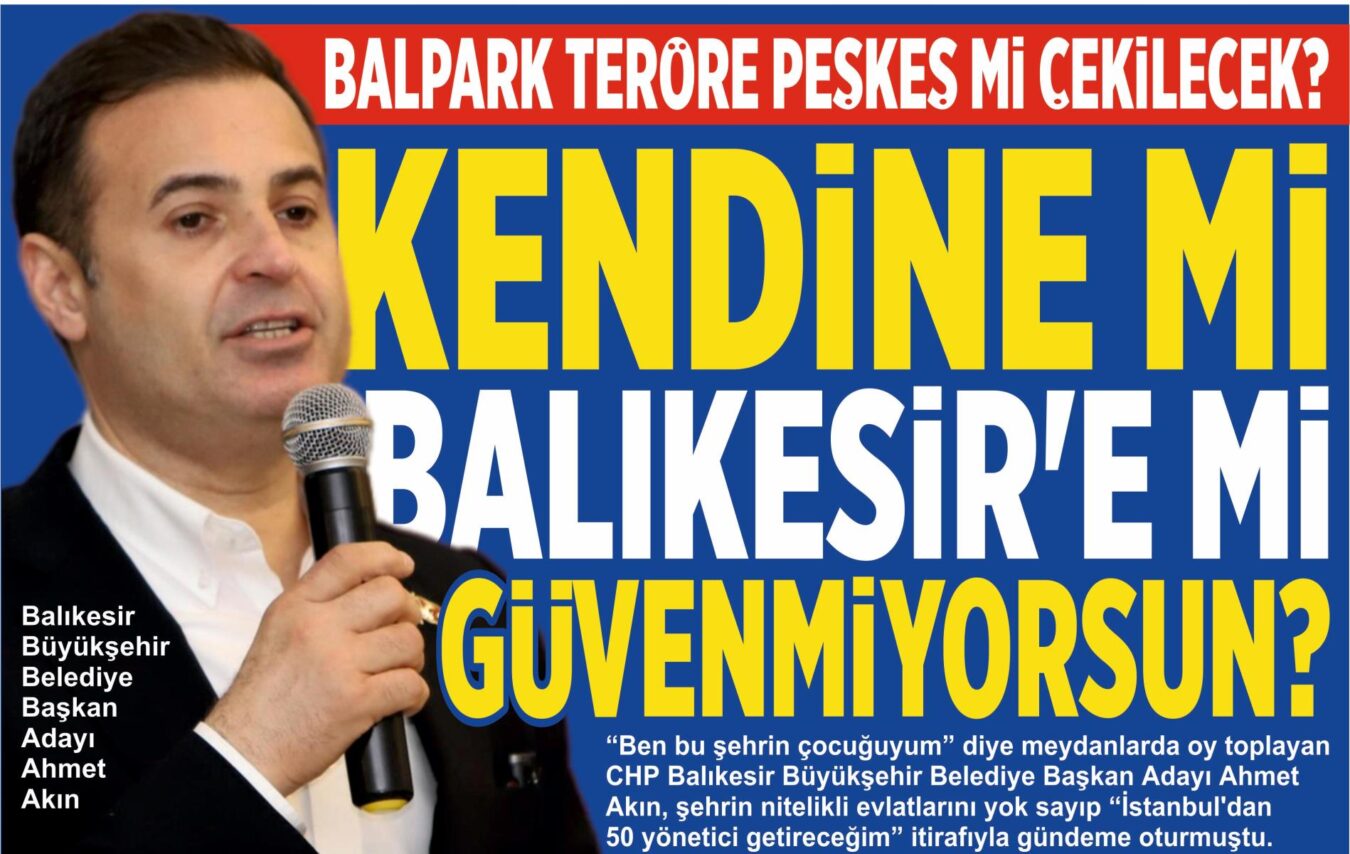 KENDİNE Mİ BALIKESİR’E Mİ GÜVENMİYORSUN?