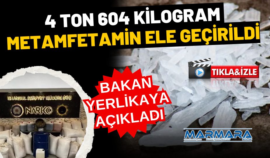 4 TON 604 KİLOGRAM UYUŞTURUCU ELE GEÇİRİLDİ