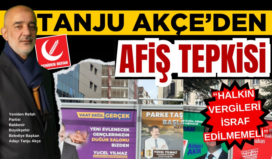 TANJU AKÇE’DEN AFİŞ TEPKİSİ