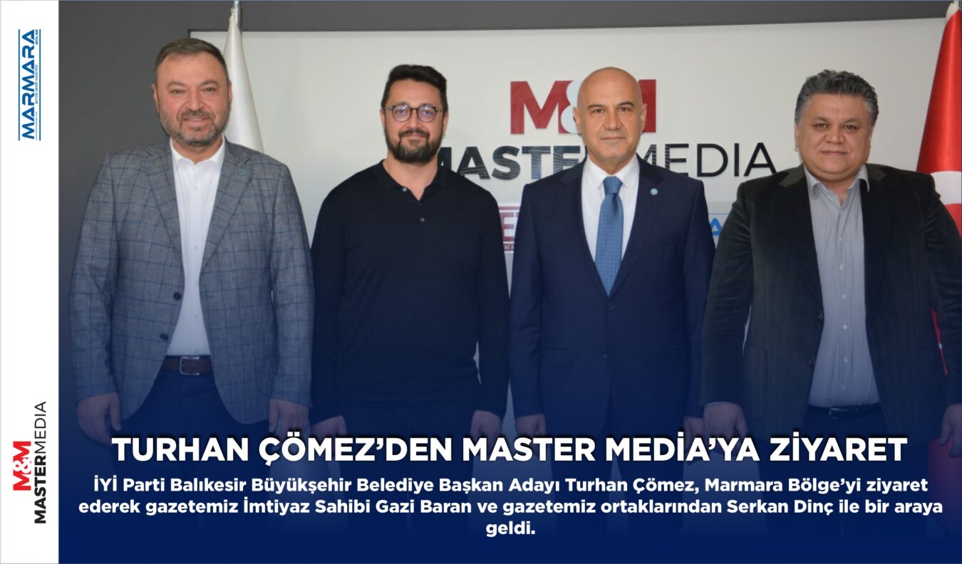 TURHAN ÇÖMEZ’DEN MASTER MEDİA’YA ZİYARET