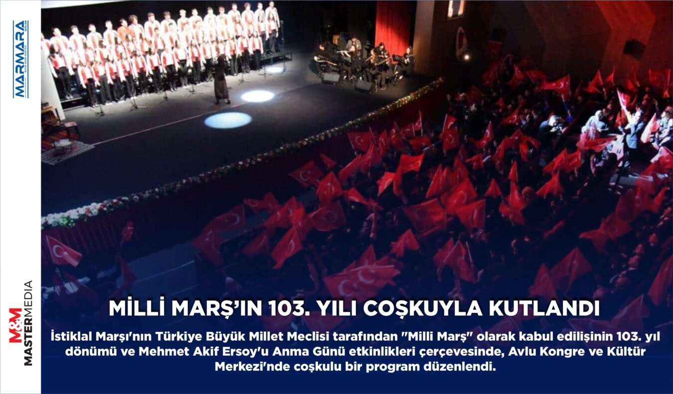 MİLLİ MARŞ’IN 103. YILI COŞKUYLA KUTLANDI