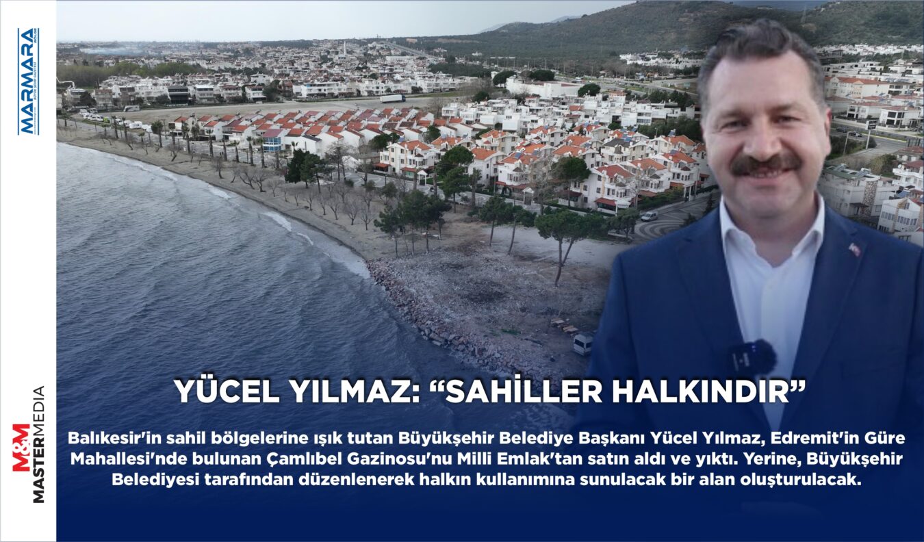 YÜCEL YILMAZ: “SAHİLLER HALKINDIR”