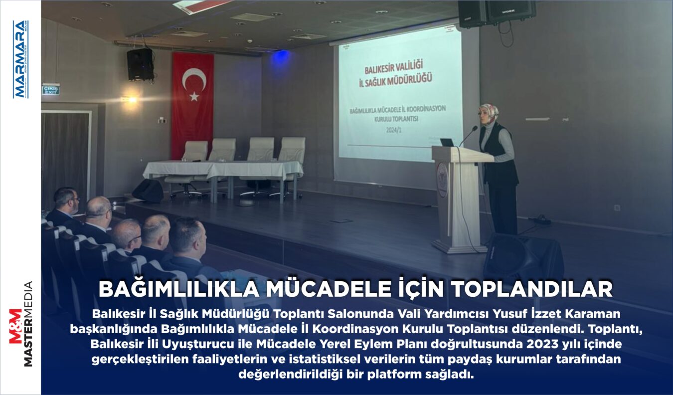 BAĞIMLILIKLA MÜCADELE İÇİN TOPLANDILAR