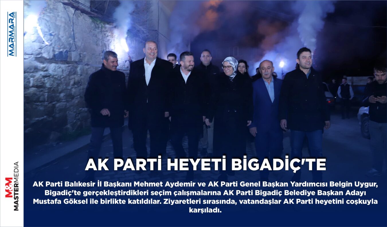 AK PARTİ HEYETİ BİGADİÇ’TE