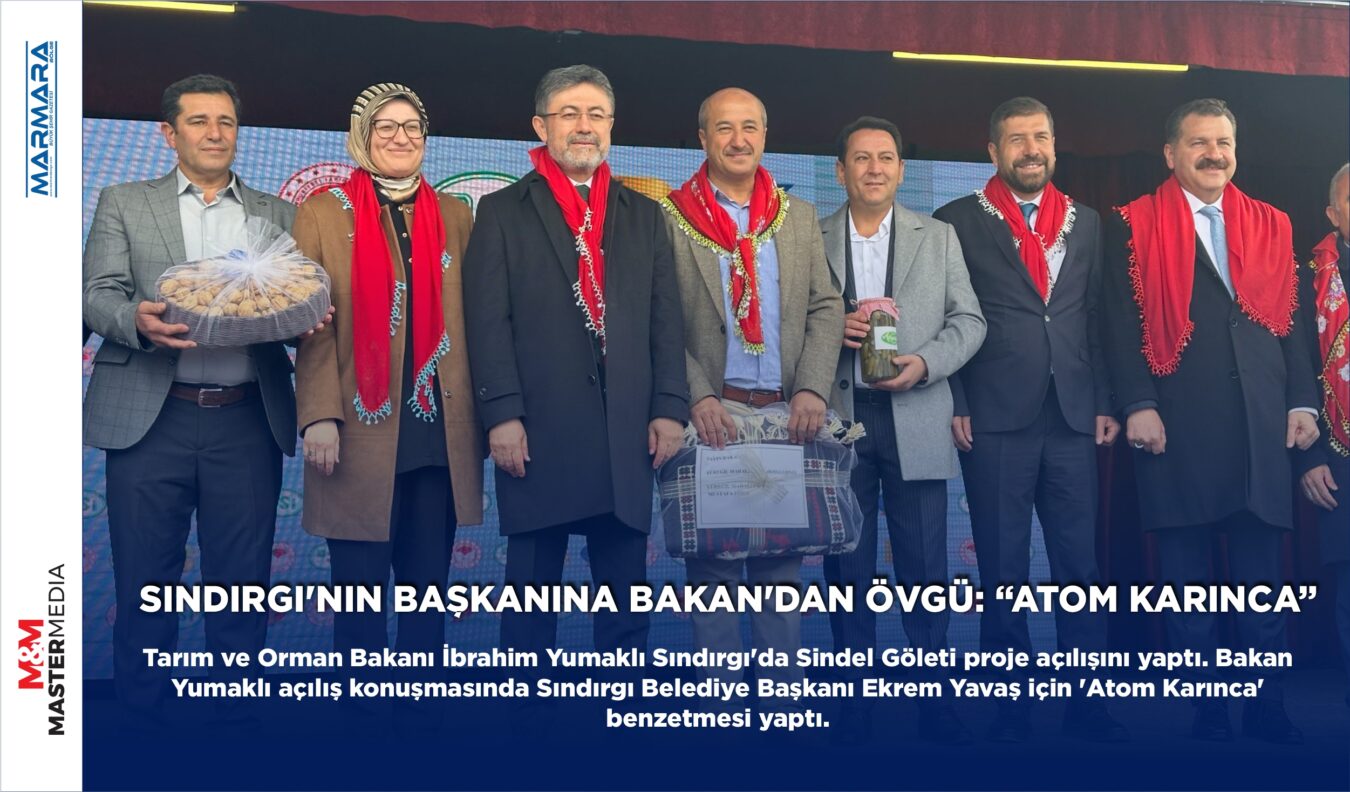 SINDIRGI’NIN BAŞKANINA BAKAN’DAN ÖVGÜ: “ATOM KARINCA”