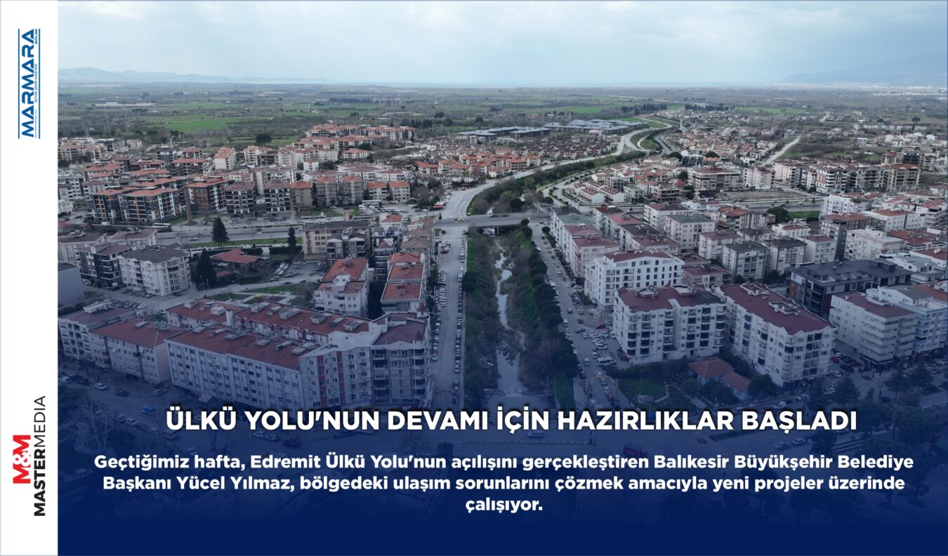 ÜLKÜ YOLU’NUN DEVAMI İÇİN HAZIRLIKLAR BAŞLADI