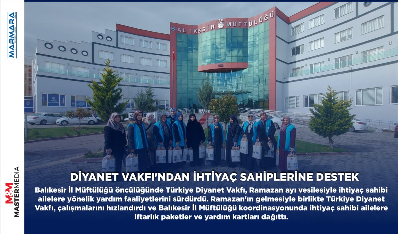 DİYANET VAKFI’NDAN İHTİYAÇ SAHİPLERİNE DESTEK