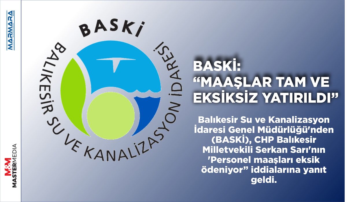 BASKİ: “MAAŞLAR TAM VE EKSİKSİZ YATIRILDI”