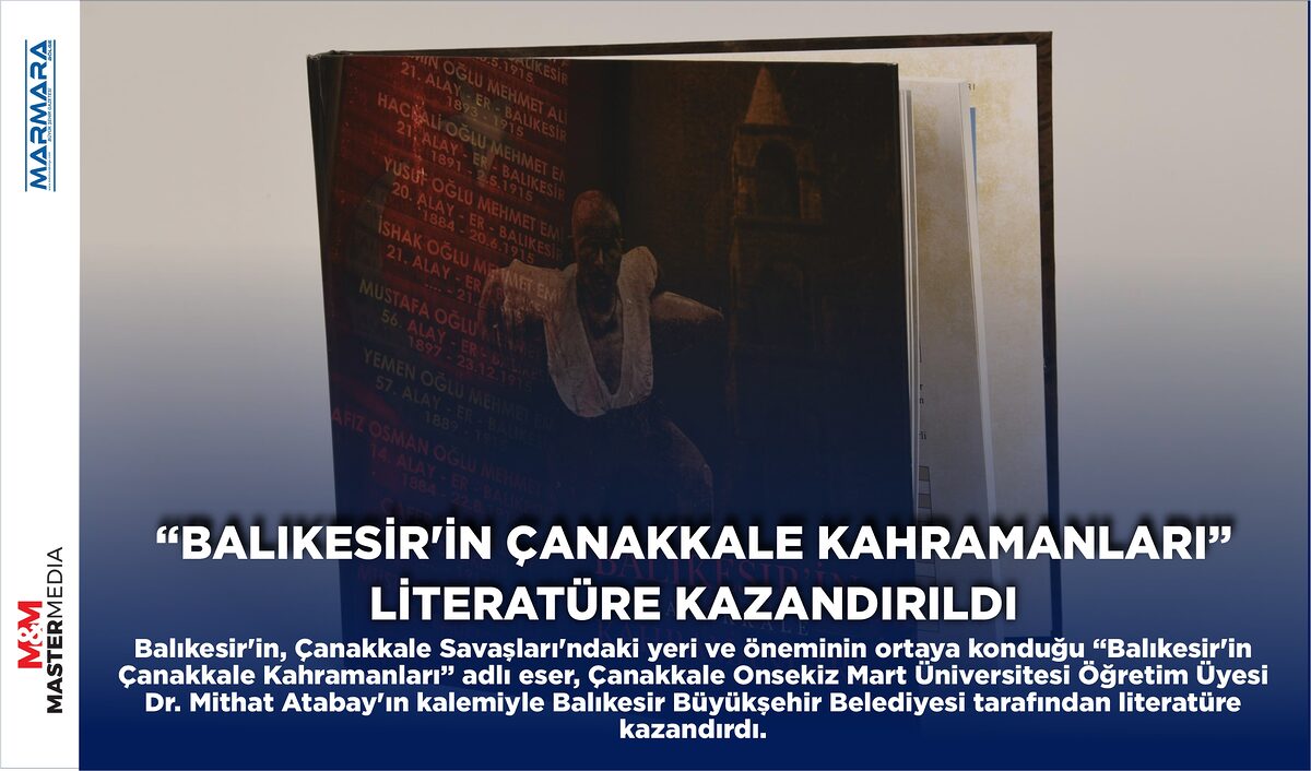 “BALIKESİR’İN ÇANAKKALE KAHRAMANLARI” LİTERATÜRE KAZANDIRILDI