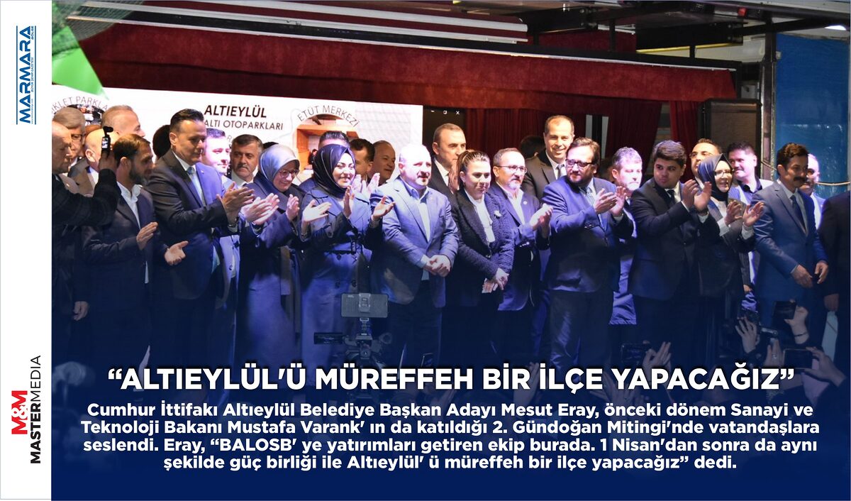 “ALTIEYLÜL’Ü MÜREFFEH BİR İLÇE YAPACAĞIZ”