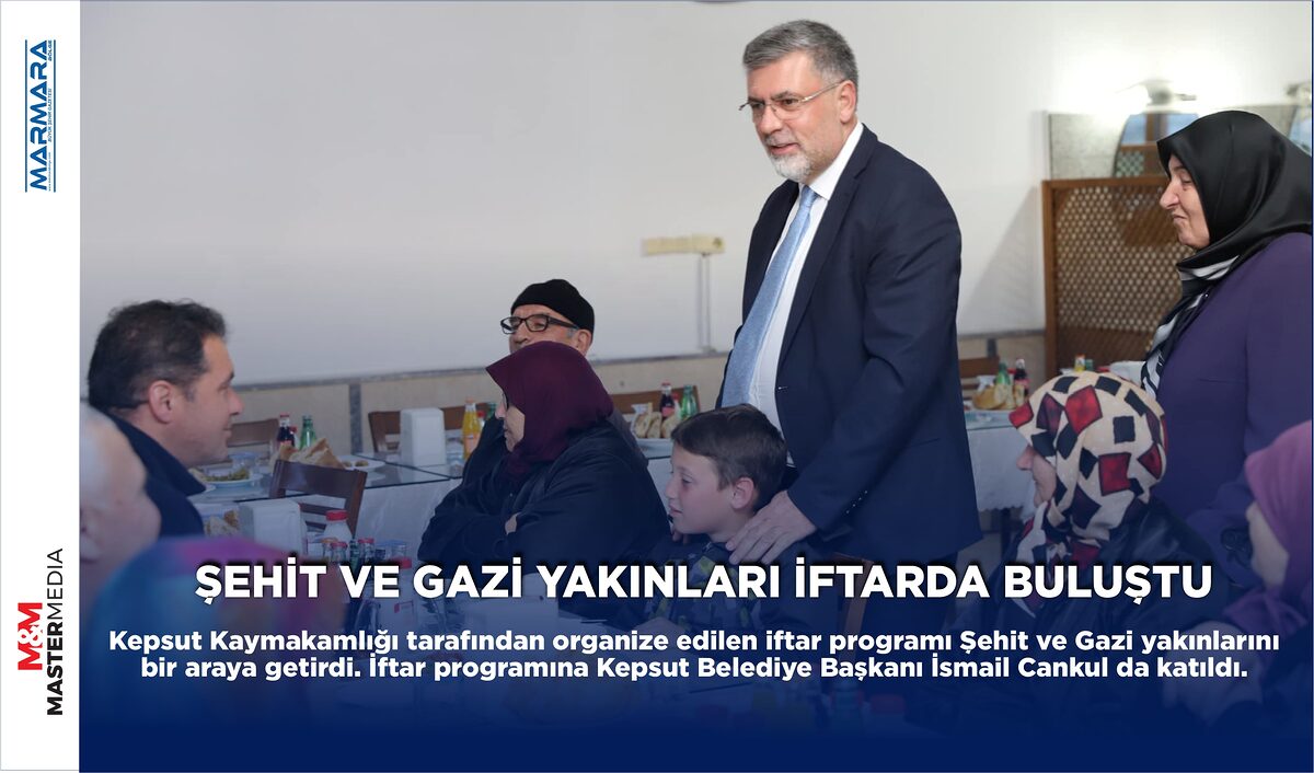 ŞEHİT VE GAZİ YAKINLARI İFTARDA BULUŞTU