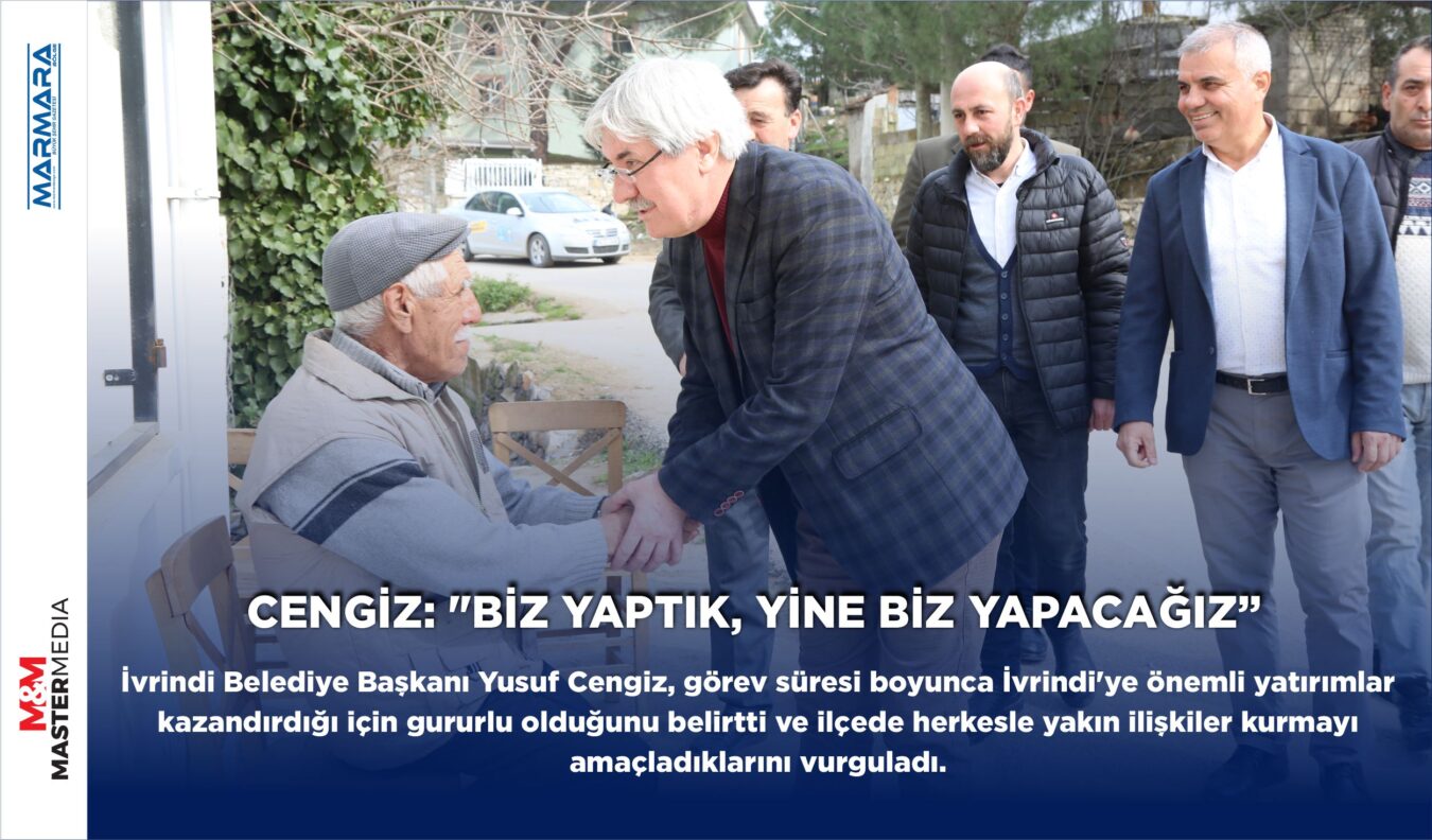 CENGİZ: “BİZ YAPTIK, YİNE BİZ YAPACAĞIZ”