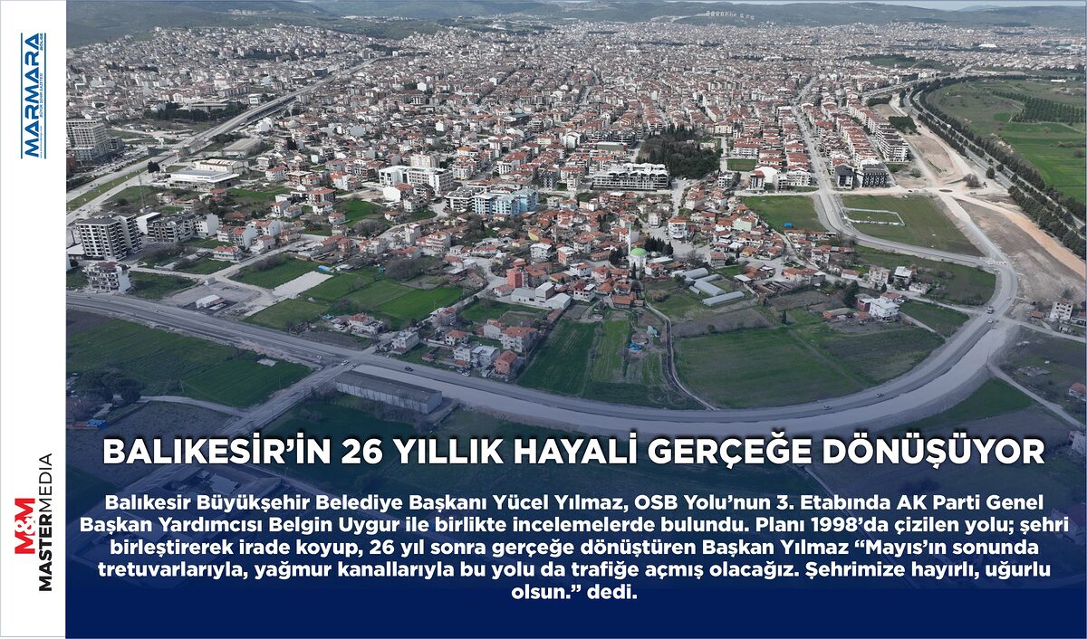 BALIKESİR’İN 26 YILLIK HAYALİ GERÇEĞE DÖNÜŞÜYOR