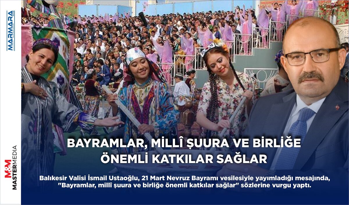 BAYRAMLAR, MİLLÎ ŞUURA VE BİRLİĞE ÖNEMLİ KATKILAR SAĞLAR