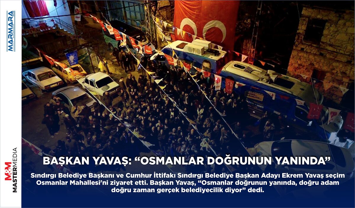 BAŞKAN YAVAŞ: “OSMANLAR DOĞRUNUN YANINDA”