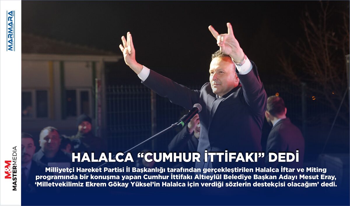 HALALCA “CUMHUR İTTİFAKI” DEDİ